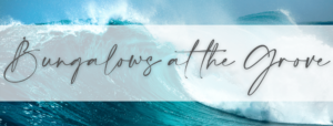 Banner image of ocean waves with the text Bungalows at the Grove over it