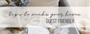Banner image for tips for a guest-friendly home blog post