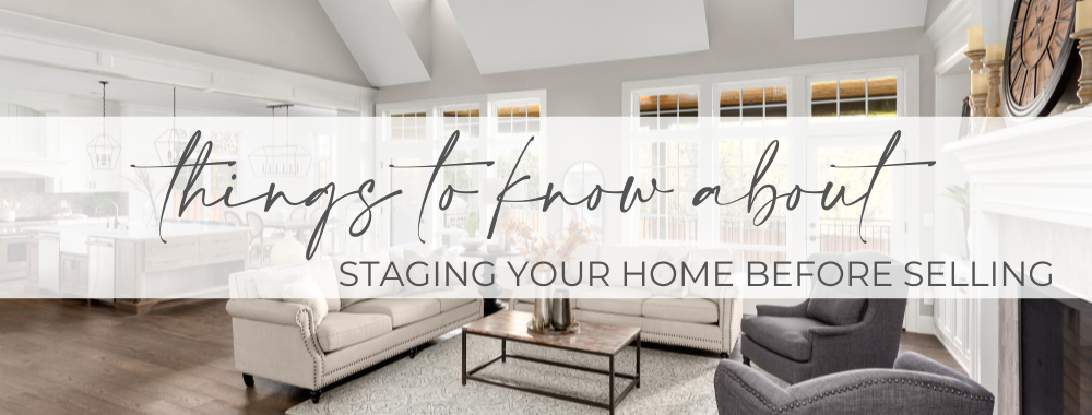 Things to Know About Staging Your Home Before Selling