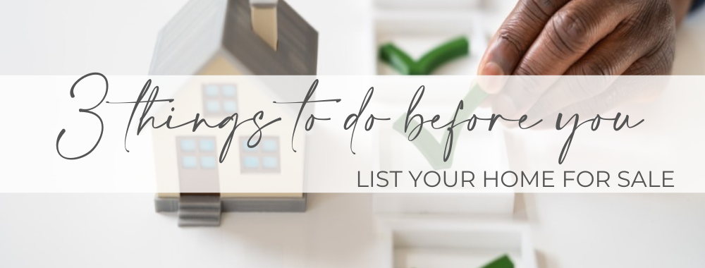 "3 Things to Do Before You List Your Home for Sale"