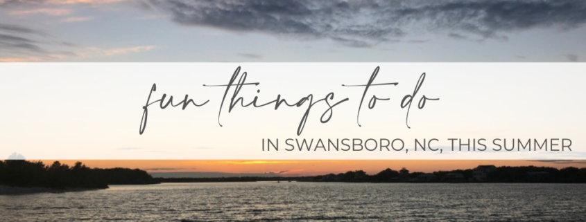 "Fun Things to Do in Swansboro, NC, This Summer"
